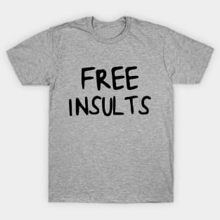 Sarcastic Free Insults T-Shirt